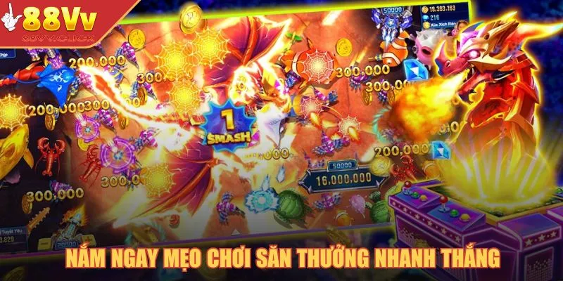 Nắm ngay mẹo chơi săn thưởng nhanh thắng