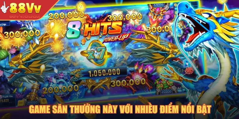 Game săn thưởng này với nhiều điểm nổi bật