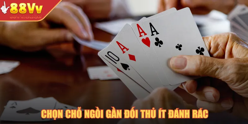 Bí Kíp Chơi Phỏm Hiệu Quả Tại Nhà Cái 88VV Update 2025 4 Chọn chỗ ngồi gần đối thủ ít đánh rác