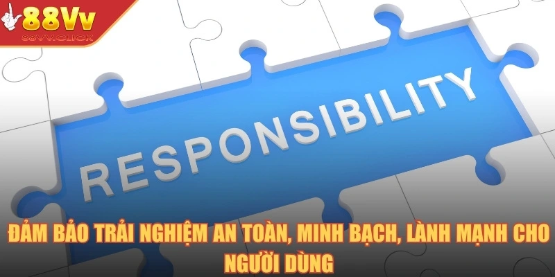 Chơi Có Trách Nhiệm - Giải Trí Lành Mạnh, Cá Cược An Toàn 2025 3 Đảm bảo trải nghiệm an toàn, minh bạch, lành mạnh cho người dùng