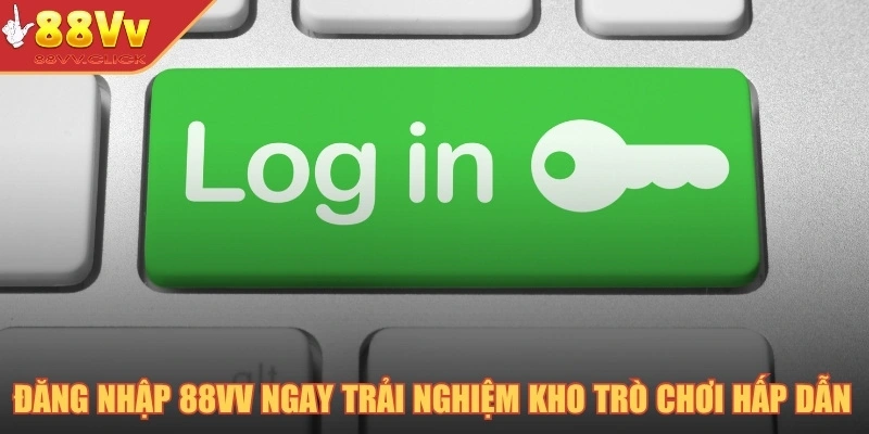 Đăng nhập 88VV ngay trải nghiệm kho trò chơi hấp dẫn 