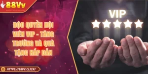 Độc Quyền Hội Viên VIP - Tăng Trưởng và Quà Tặng Hấp Dẫn
