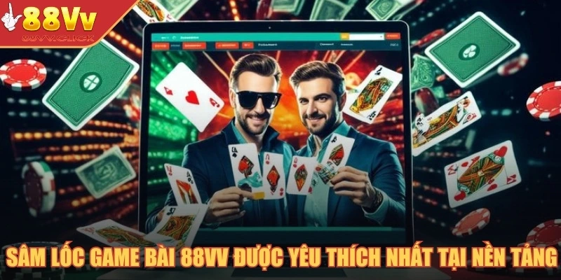 Sâm lốc game bài 88VV được yêu thích nhất tại nền tảng