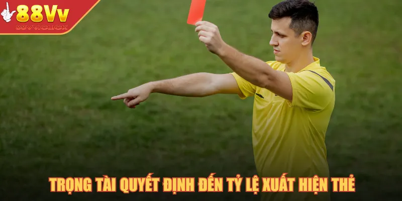 Kèo Thẻ Phạt - Hình Thức Cược Hấp Dẫn Và Mẹo Chiến Thắng 2025 4 Trọng tài quyết định đến tỷ lệ xuất hiện thẻ