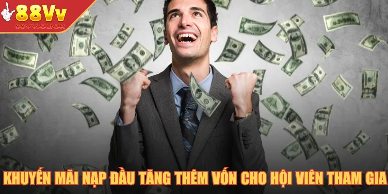 Khuyến mãi nạp đầu tăng thêm vốn cho hội viên tham gia