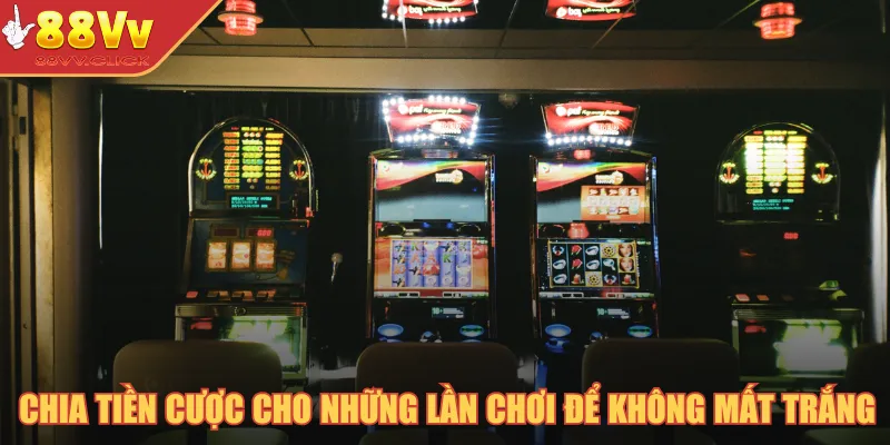 Chia tiền cược cho những lần chơi hũ để không mất trắng