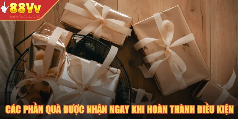 Quà Mừng Sinh Nhật – Phúc Lợi Đặc Biệt Mừng Tuổi Hội Viên 2025 3 Các phần quà được nhận ngay khi hoàn thành điều kiện