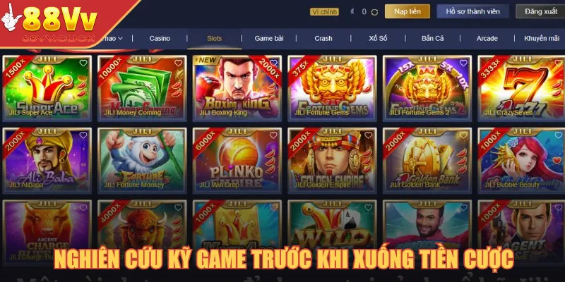 Sảnh Jili Nổ Hũ – Sân Chơi Giải Trí Với Loạt Game Đặc Sắc 2025 4 Nghiên cứu kỹ game trước khi xuống tiền cược