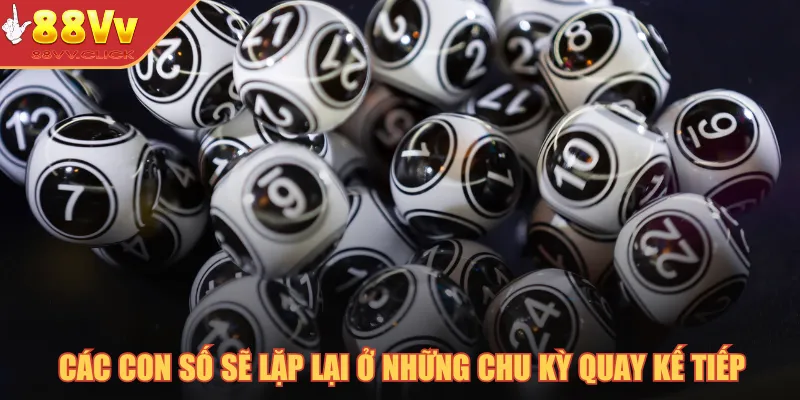 Các con số sẽ lặp lại ở những chu kỳ quay kế tiếp