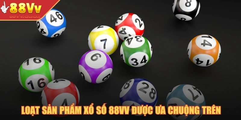 Loạt sản phẩm xổ số 88VV được ưa chuộng trên